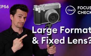 FUJIFILM GFX100RF Discussed – Large Format with Fixed Lens | Tilta Tripods Review – CineD Focus Check Ep56