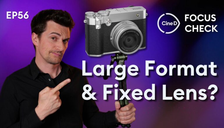 FUJIFILM GFX100RF Discussed – Large Format with Fixed Lens | Tilta Tripods Review – CineD Focus Check Ep56
