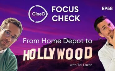 From Home Depot to Hollywood: How Storytelling Trumps Tech - with Tal Lazar - CineD Focus Check Ep58