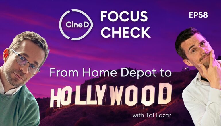 From Home Depot to Hollywood: How Storytelling Trumps Tech - with Tal Lazar - CineD Focus Check Ep58