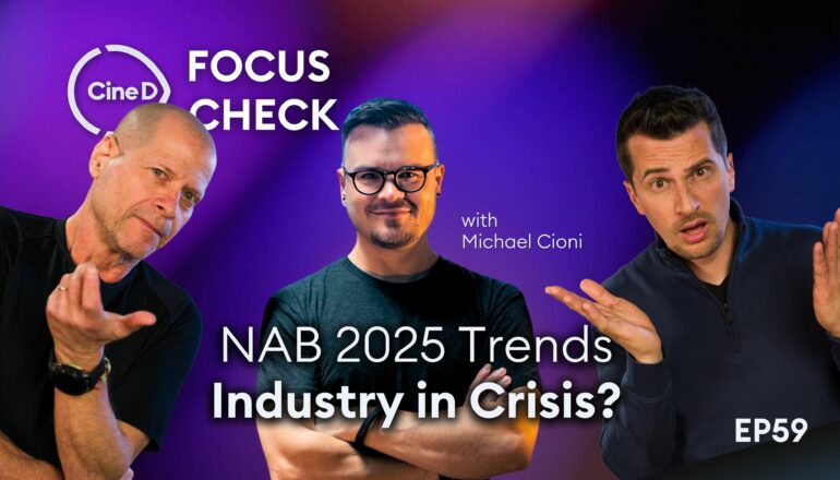 NAB 2025 Wrap-Up & Announcements | Industry in Crisis? | with Michael Cioni - CineD Focus Check Ep59