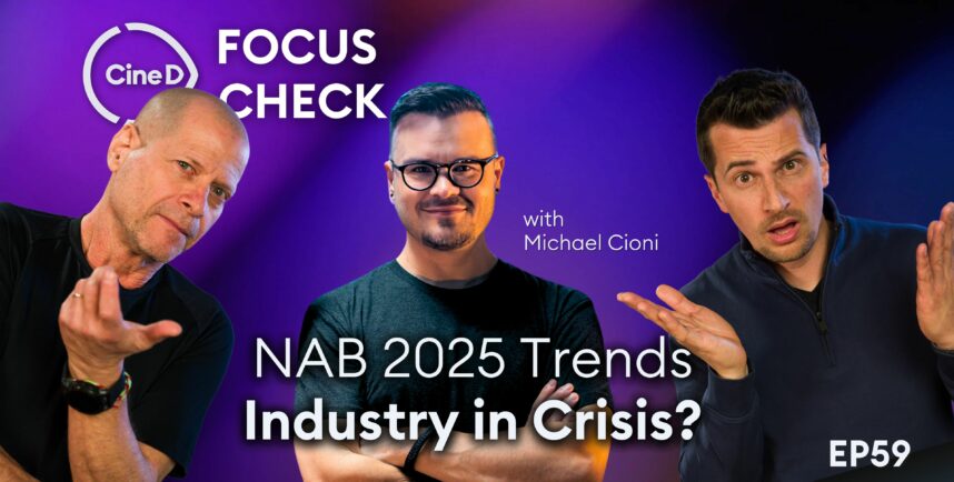 NAB 2025 Wrap-Up & Announcements | Industry in Crisis? | with Michael Cioni - CineD Focus Check Ep59